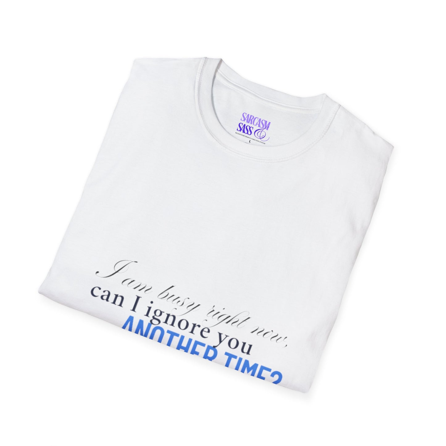Women's Soft style T-Shirt - "I am busy right now"