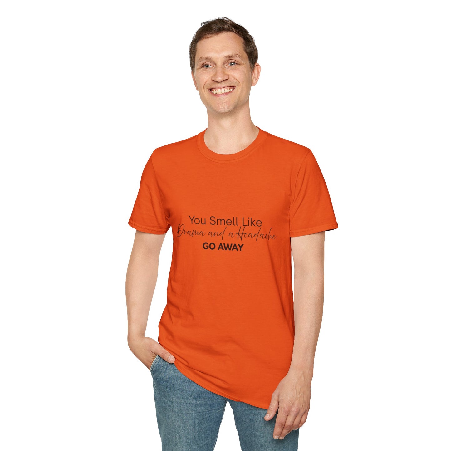 Women’s Soft style T-Shirt - 'You Smell Like Drama and a Headache, Go Away'