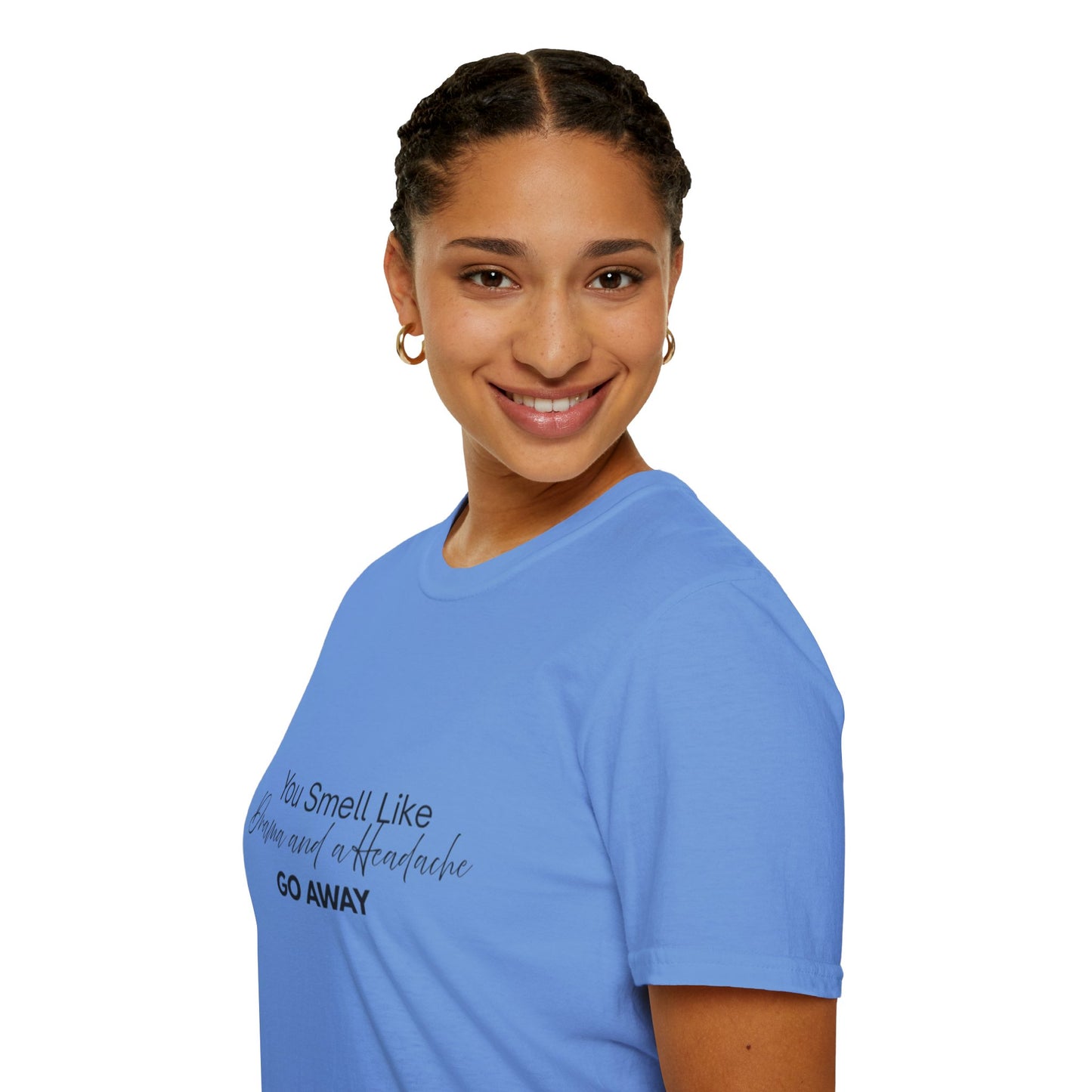 Women’s Soft style T-Shirt - 'You Smell Like Drama and a Headache, Go Away'