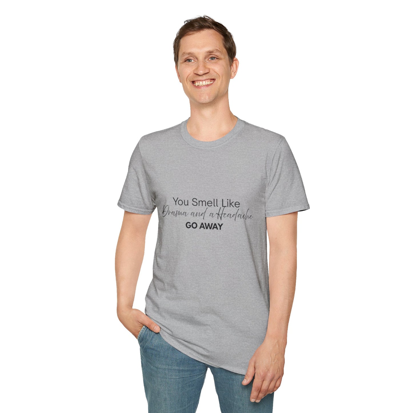 Women’s Soft style T-Shirt - 'You Smell Like Drama and a Headache, Go Away'