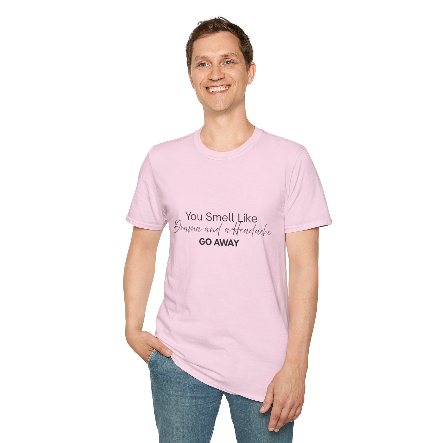 Women’s Soft style T-Shirt - 'You Smell Like Drama and a Headache, Go Away'