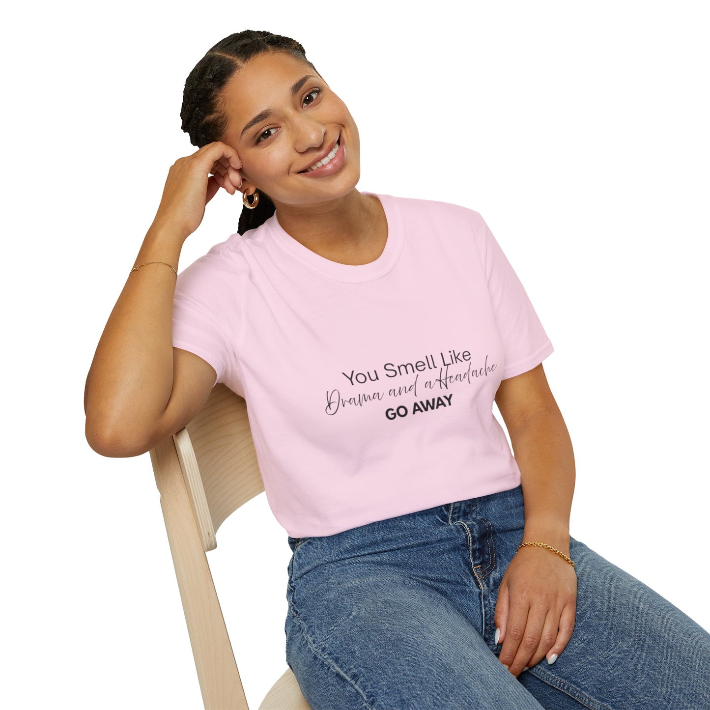 Women’s Soft style T-Shirt - 'You Smell Like Drama and a Headache, Go Away'
