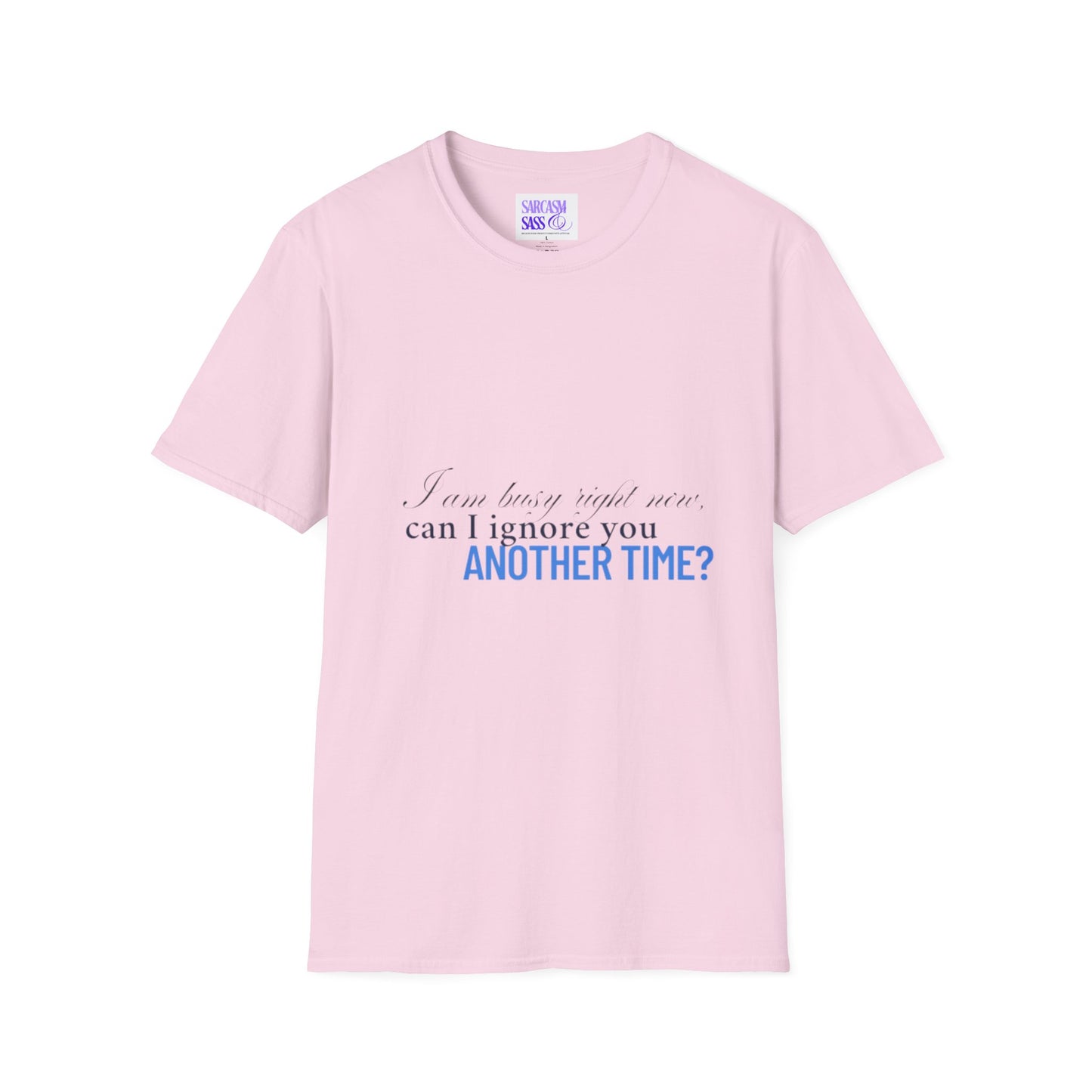 Women's Soft style T-Shirt - "I am busy right now"
