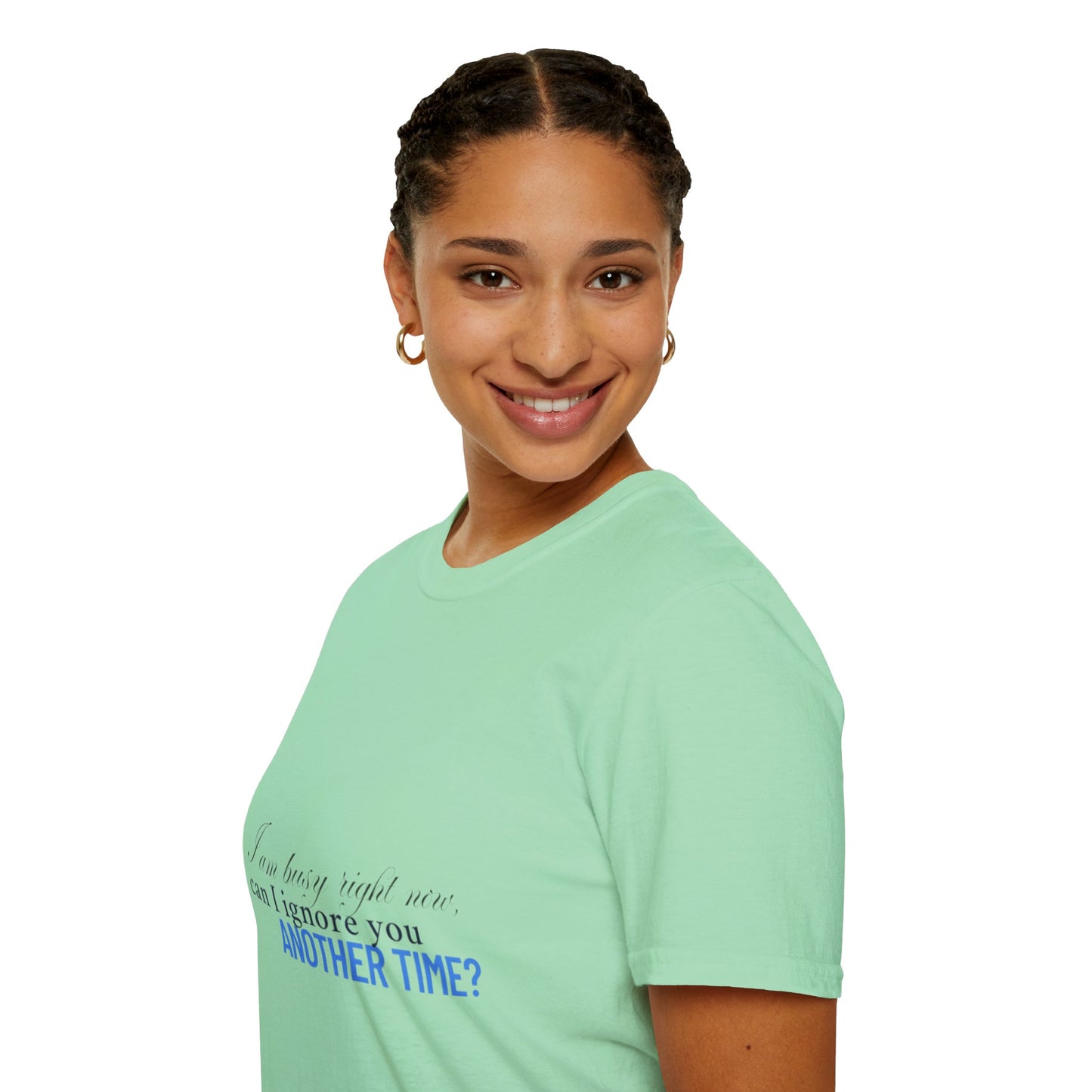 Women's Soft style T-Shirt - "I am busy right now"