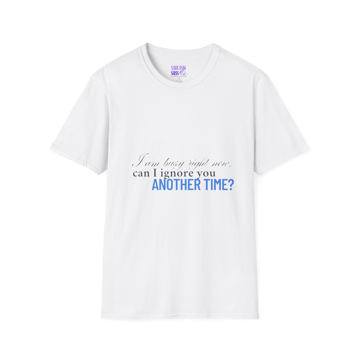 Women's Soft style T-Shirt - "I am busy right now"