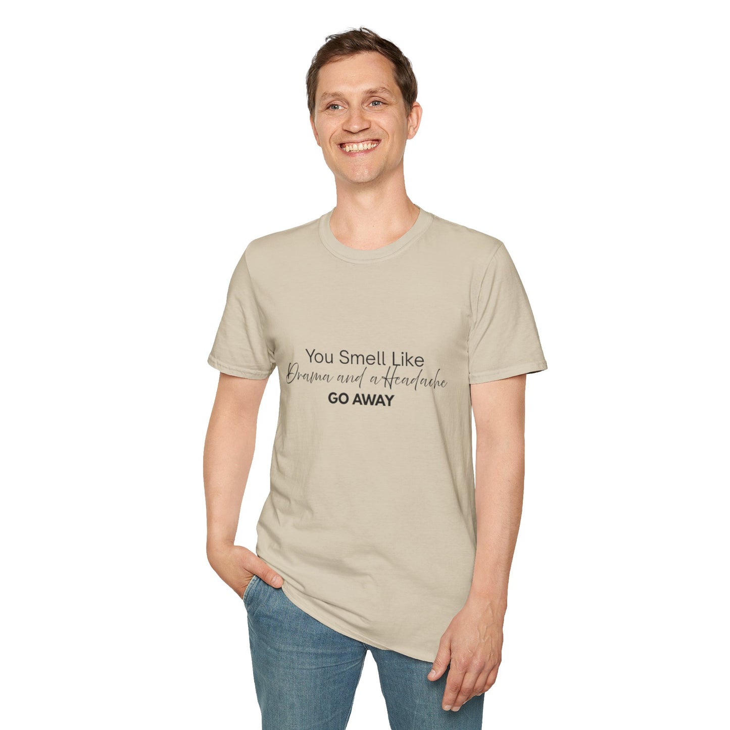 Women’s Soft style T-Shirt - 'You Smell Like Drama and a Headache, Go Away'