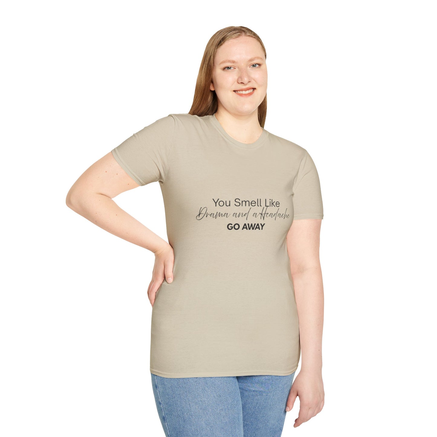 Women’s Soft style T-Shirt - 'You Smell Like Drama and a Headache, Go Away'