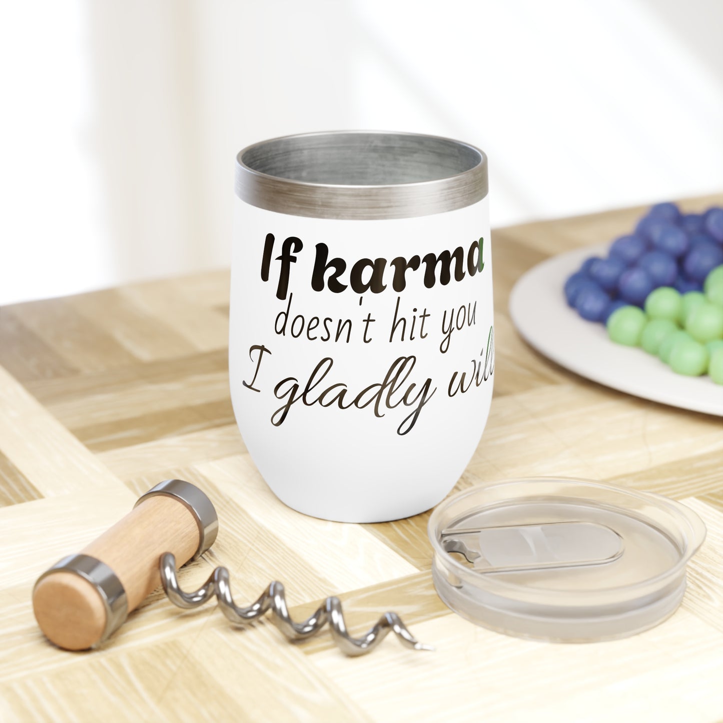 "If Karma Doesn't Hit You, I Gladly Will" - Wine Tumbler Chill Drinkware for Wine Lovers