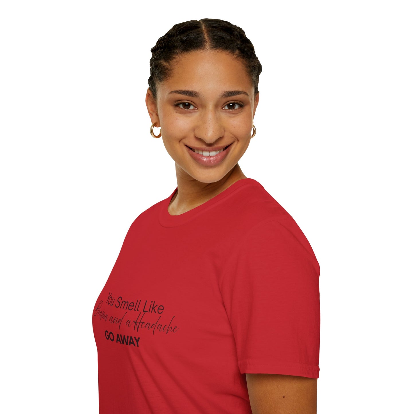 Women’s Soft style T-Shirt - 'You Smell Like Drama and a Headache, Go Away'
