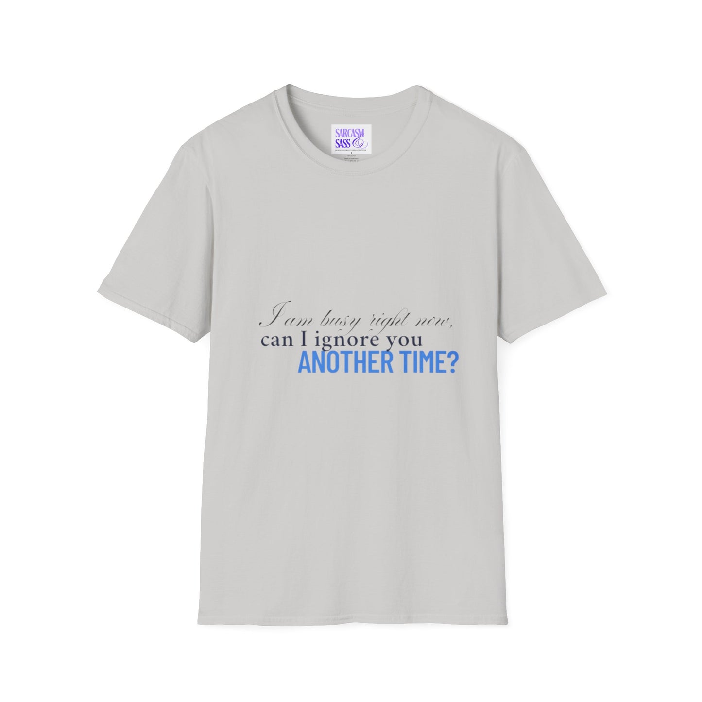 Women's Soft style T-Shirt - "I am busy right now"