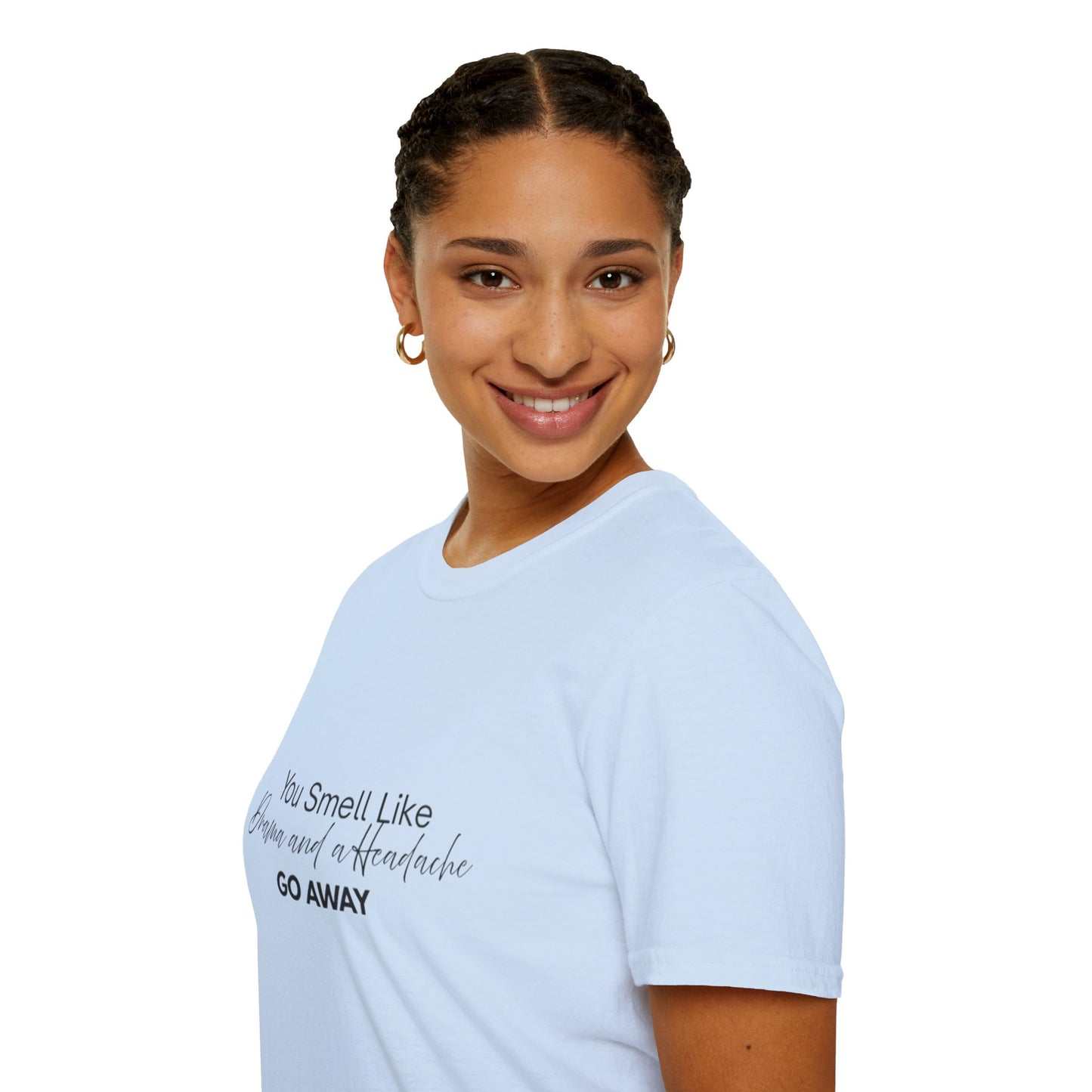 Women’s Soft style T-Shirt - 'You Smell Like Drama and a Headache, Go Away'