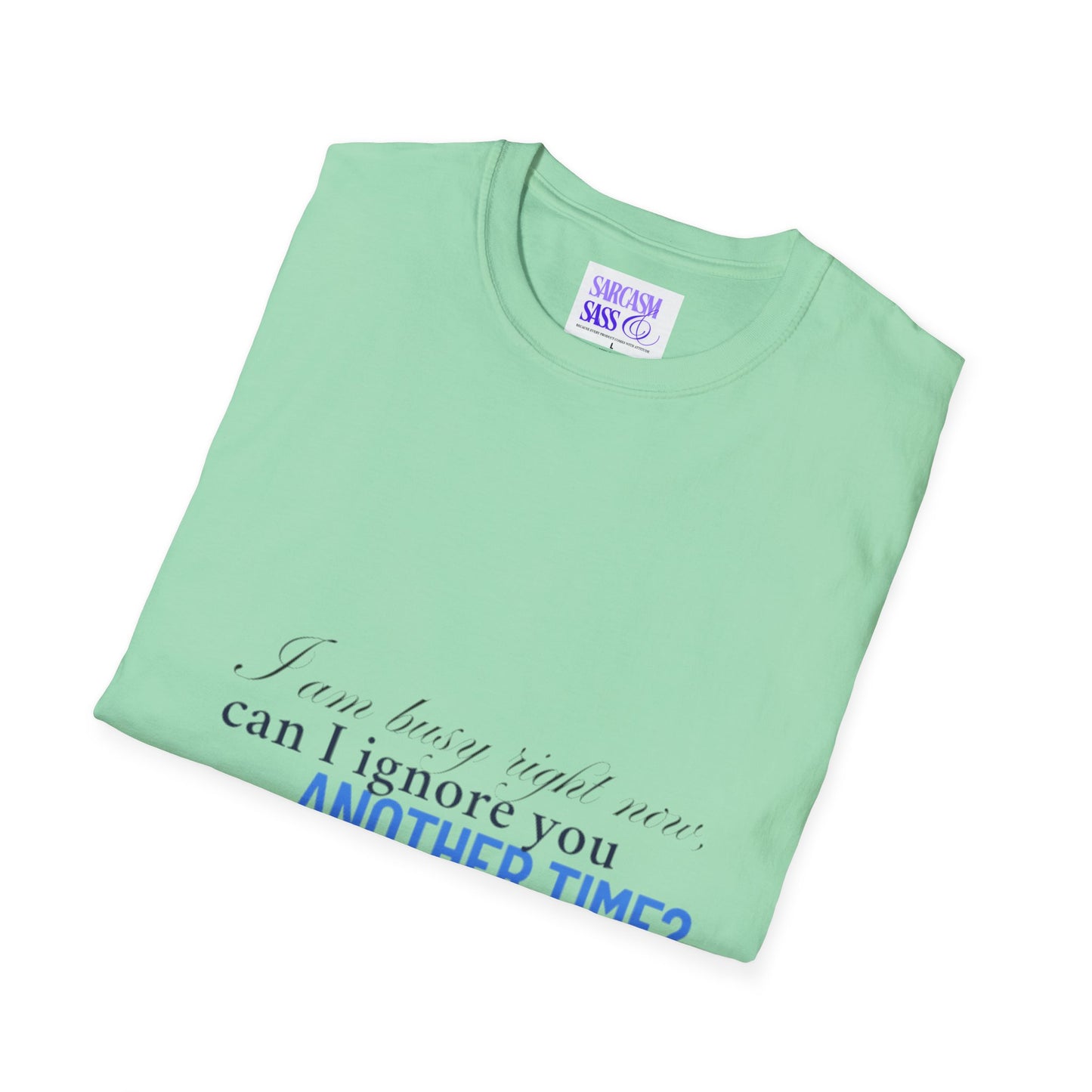 Women's Soft style T-Shirt - "I am busy right now"