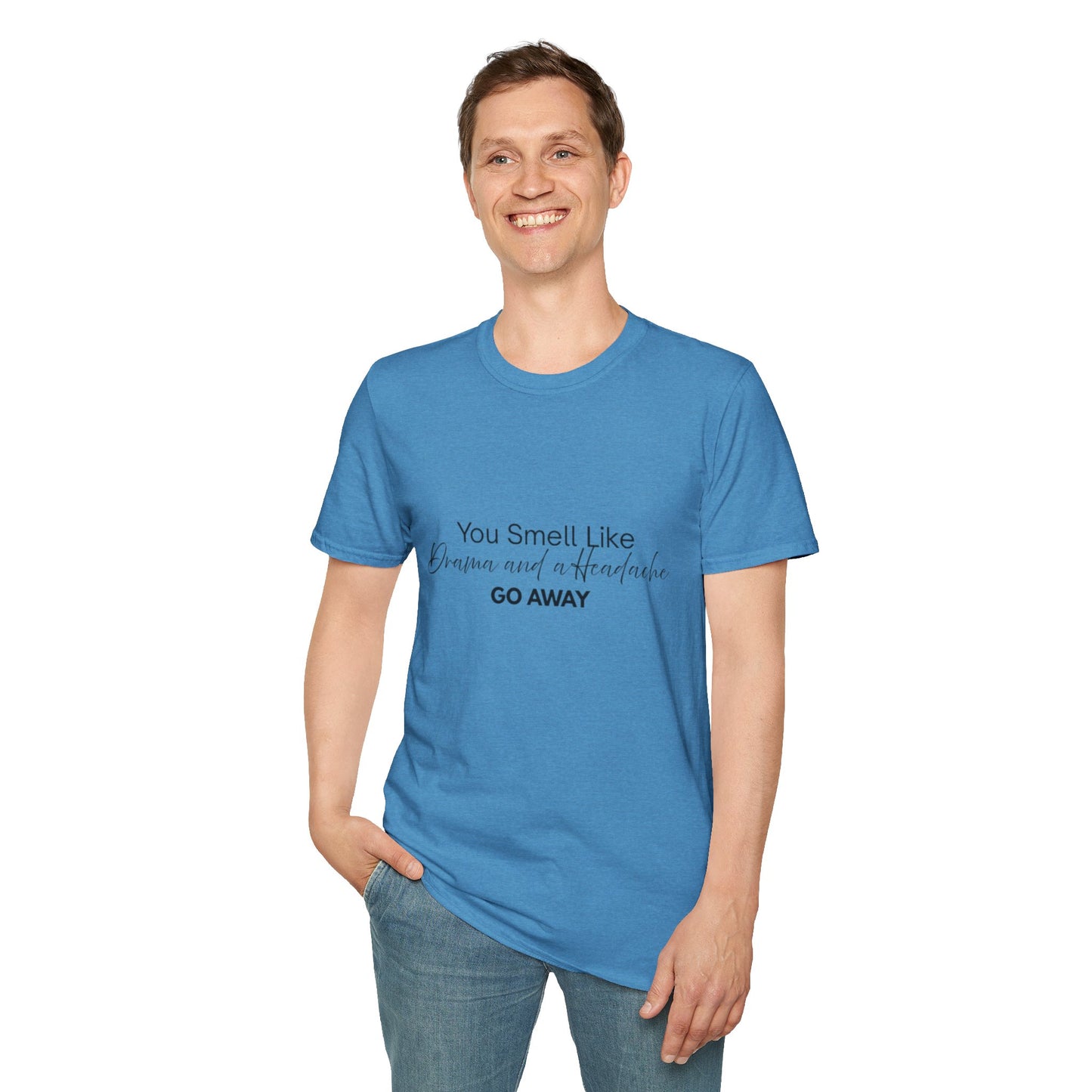 Women’s Soft style T-Shirt - 'You Smell Like Drama and a Headache, Go Away'
