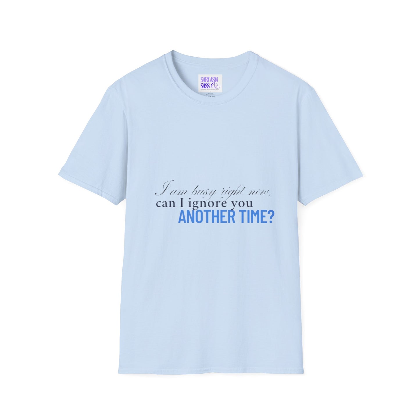 Women's Soft style T-Shirt - "I am busy right now"