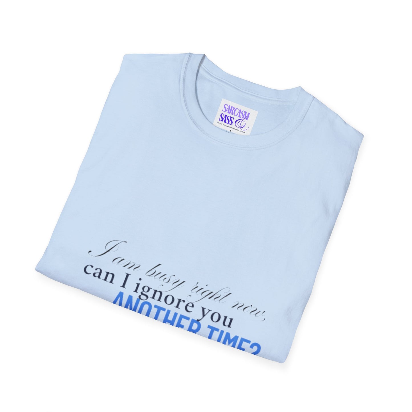 Women's Soft style T-Shirt - "I am busy right now"