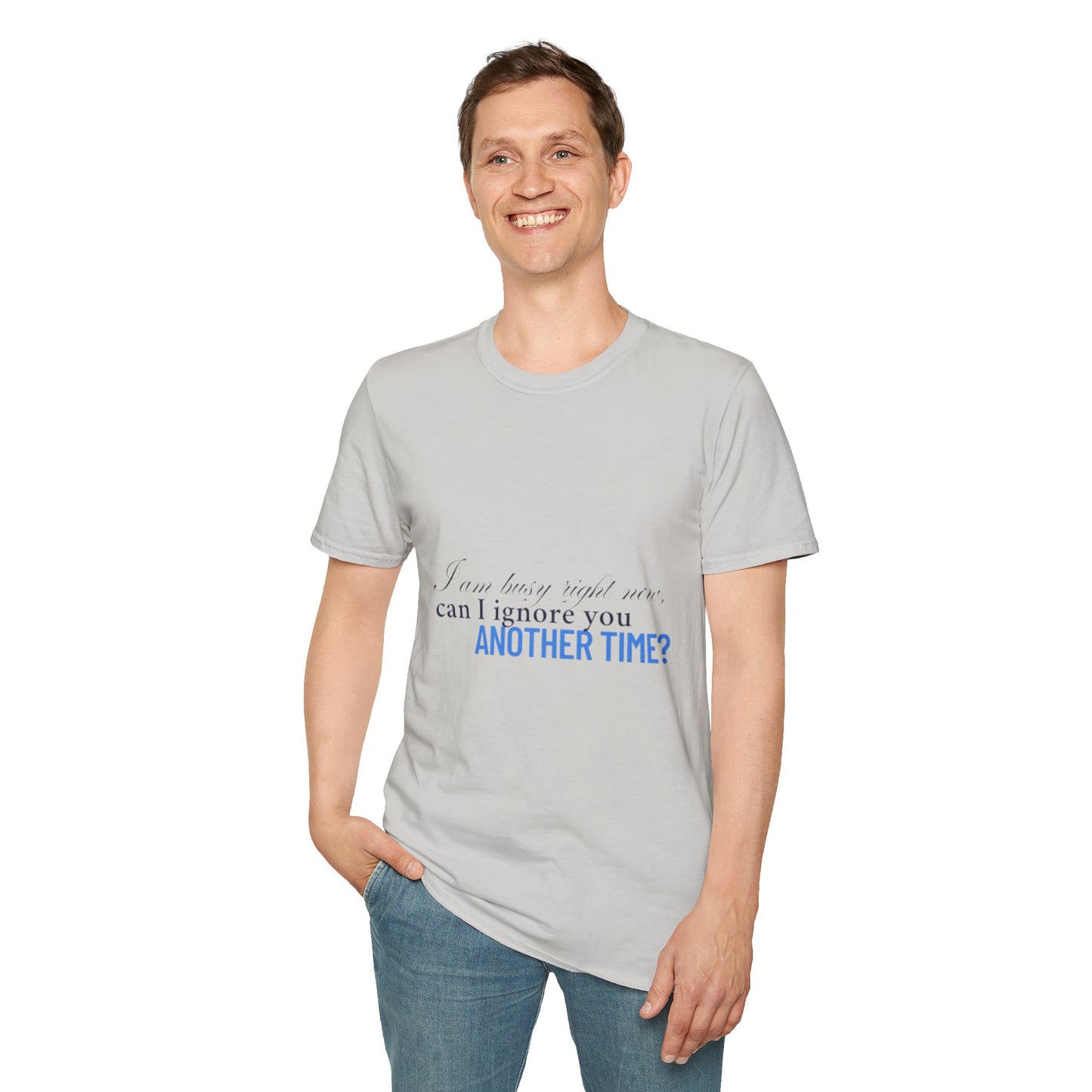 Women's Soft style T-Shirt - "I am busy right now"