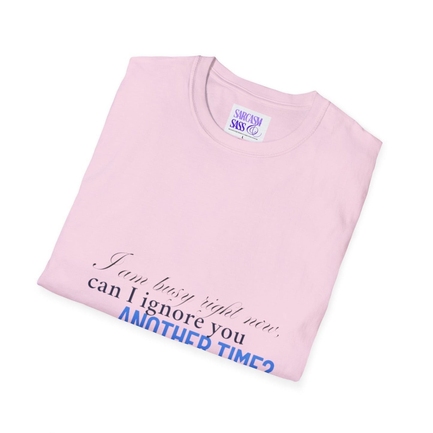 Women's Soft style T-Shirt - "I am busy right now"