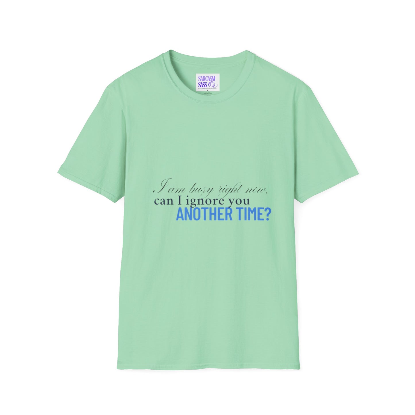 Women's Soft style T-Shirt - "I am busy right now"